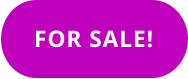 FOR SALE!
